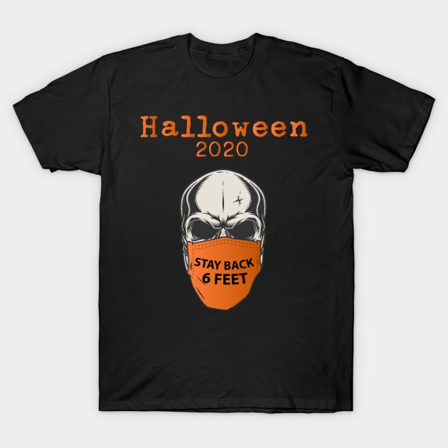 Skull wearing Facemask Halloween Stay Back 6 Feet Away T-Shirt by mckinney